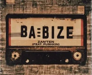 Zan’Ten – Babize ft Pushkin