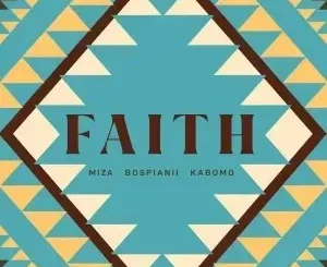 Miza & BosPianii – Faith