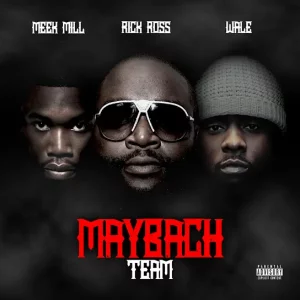 Meek Mill, Rick Ross & Wale - Maybach Team